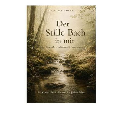 Der stille Bach in mir, Taschenbuch von Ansgar Gebhard, Epubli, 978-3-565-76335-1
