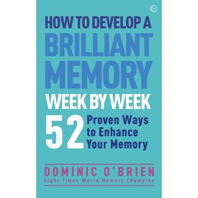 How to Develop a Brilliant Memory Week by Week, Taschenbuch von Dominic O'Brien; Watkins Media Ltd, 978-1-78028-790-4