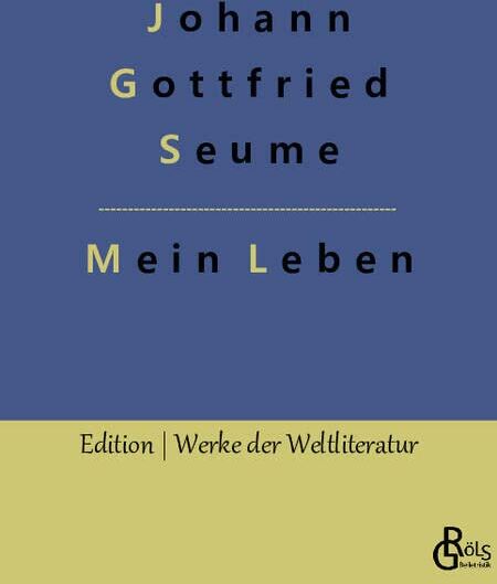 Seume, Johann Gottfried - Mein Leben (Edition Werke der Weltliteratur) - Preis vom 13.10.2026 19:28:25 h