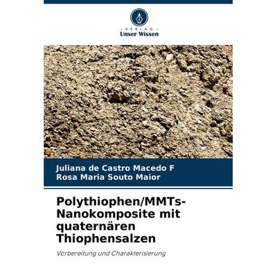 Polythiophen/MMTs-Nanokomposite mit quaternären Thiophensalzen, Taschenbuch von Juliana de Castro Macedo F.,Rosa Maria Souto Maior, Verlag Unser