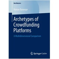 Archetypes of Crowdfunding Platforms, Fachbücher von Florian Danmayr