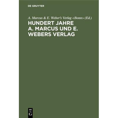 Hundert Jahre A. Marcus und E. Webers Verlag, Gebundene Ausgabe von , De Gruyter, 978-3-11-113676-9
