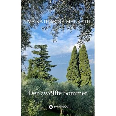 Der zwölfte Sommer, Taschenbuch von Eva-Katharina Maurath, Tredition, 978-3-384-93366-9