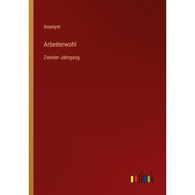 Arbeiterwohl, Taschenbuch von Anonym, Outlook, 978-3-368-65359-0