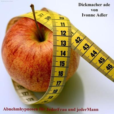 Dickmacher Adé - Abnehmhypnosen für Jederfrau und Jedermann - , Audio, 4250782320292
