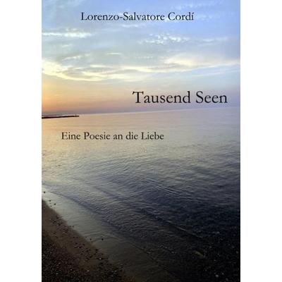 Tausend Seen, Taschenbuch von Lorenzo-Salvatore Cordí, Epubli, 978-3-7541-1592-3