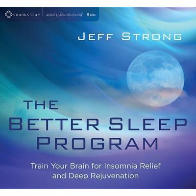 Better Sleep Program: Train Your Brain for Insomnia Relief & Deep Rejuvenation - Jeff Strong, CD, 9781622037667