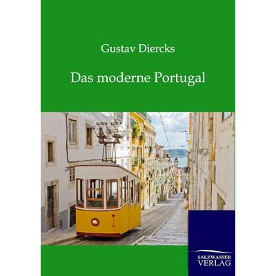 Das moderne Portugal, Taschenbuch von Gustav Diercks, Salzwasser, 978-3-86444-652-8