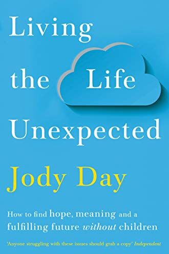 Jody Day - Living the Life Unexpected: How to find hope, meaning and a fulfilling future without children - Preis vom 09.10.2026 07:28:09 h