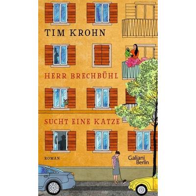Herr Brechbühl sucht eine Katze, Gebundene Ausgabe von Tim Krohn, Galiani Berlin ein Imprint von Kiepenheuer & Witsch, 978-3-86971-147-8