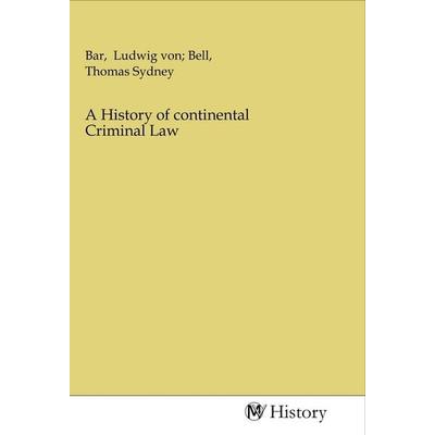 A History of continental Criminal Law, Taschenbuch von , MV-History, 978-3-96872-798-1