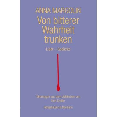 Von bitterer Wahrheit trunken, Gebundene Ausgabe von Anna Margolin, Königshausen u. Neumann, 978-3-8260-9545-0