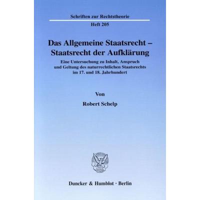 Das Allgemeine Staatsrecht - Staatsrecht der Aufklärung., Taschenbuch von Robert Schelp, Duncker & Humblot, 978-3-428-10171-9