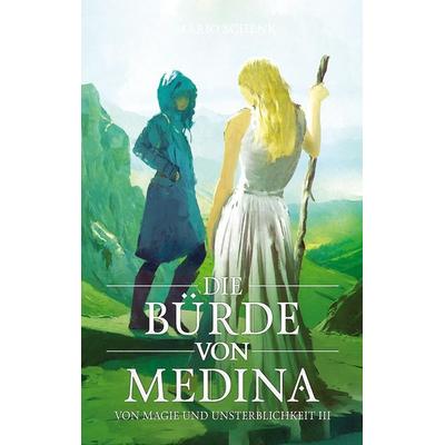 Die Bürde von Medina, Taschenbuch von Mario Schenk, Tredition, 978-3-384-54082-9