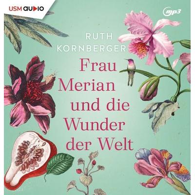 Frau Merian und die Wunder der Welt - Ruth Kornberger, CD, 9783803292629