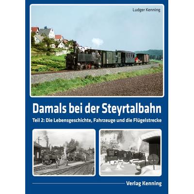 Damals bei der Steyrtalbahn, Gebundene Ausgabe von Ludger Kenning, Kenning, L, 978-3-944390-38-3