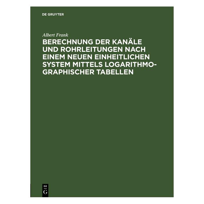 De Gruyter Frank:Berechnung der Kanäle und Rohrlei (Deutsch, Hardcover, Albert Frank) (67826637)