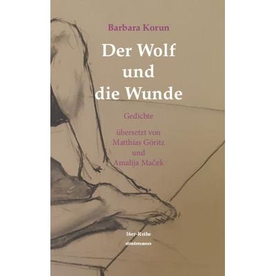 Der Wolf und die Wunde, Geheftet von Korun Barbara, Dielmann, Axel, 978-3-86638-402-6