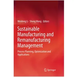 Sustainable Manufacturing and Remanufacturing Management, Fachbücher von Weidong Li, Sheng Wang