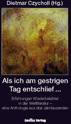 Dietmar Czycholl - Als ich am gestrigen Tag entschlief...: Erfahrungen Wiederbelebter in der Weltliteratur - eine Anthologie aus drei Jahrtausenden - Preis vom 11.10.2026 15:43:13 h