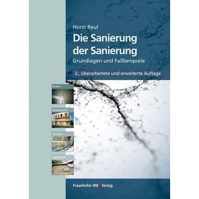 Die Sanierung der Sanierung, Gebundene Ausgabe von Horst Reul, Fraunhofer IRB, 978-3-8167-7571-3