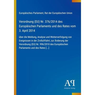 Verordnung (EU) Nr. 376/2014 des Europäischen Parlaments und des Rates vom 3. April 2014, Taschenbuch von Europäisches Parlament,Rat der Europäischen