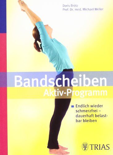 Doris Brötz - Bandscheiben-Aktiv-Programm: Endlich wieder schmerzfrei - dauerhaft belastbar bleiben - Preis vom 09.10.2026 07:28:09 h