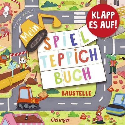 Mein Spielteppich-Buch. Baustelle, Sonstige von Juliana Kralik, Verlag Friedrich Oetinger GmbH, 978-3-7512-0615-0