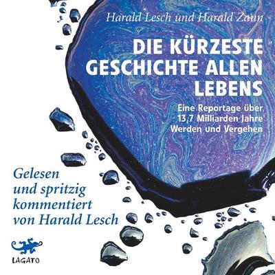 Die kürzeste Geschichte allen Lebens - Harald Lesch,Harald Zaun, Audio, 9783955670504