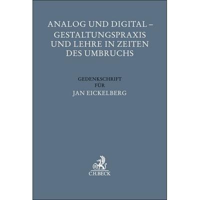 Analog und Digital - Gestaltungspraxis und Lehre in Zeiten des Umbruchs, Gebundene Ausgabe von , C.H. Beck, 978-3-406-83820-0