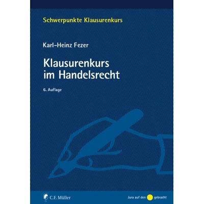 Klausurenkurs im Handelsrecht, Taschenbuch von Karl-Heinz Fezer, C.F. Müller