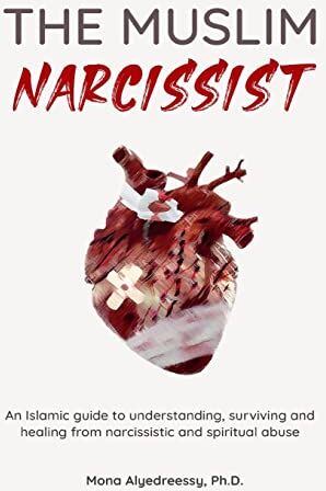 Mona Alyedreessy - The Muslim Narcissist: An Islamic Guide to Understanding, Surviving and Healing from Narcissistic and Spiritual Abuse - Preis vom 30.09.2026 22:30:23 h