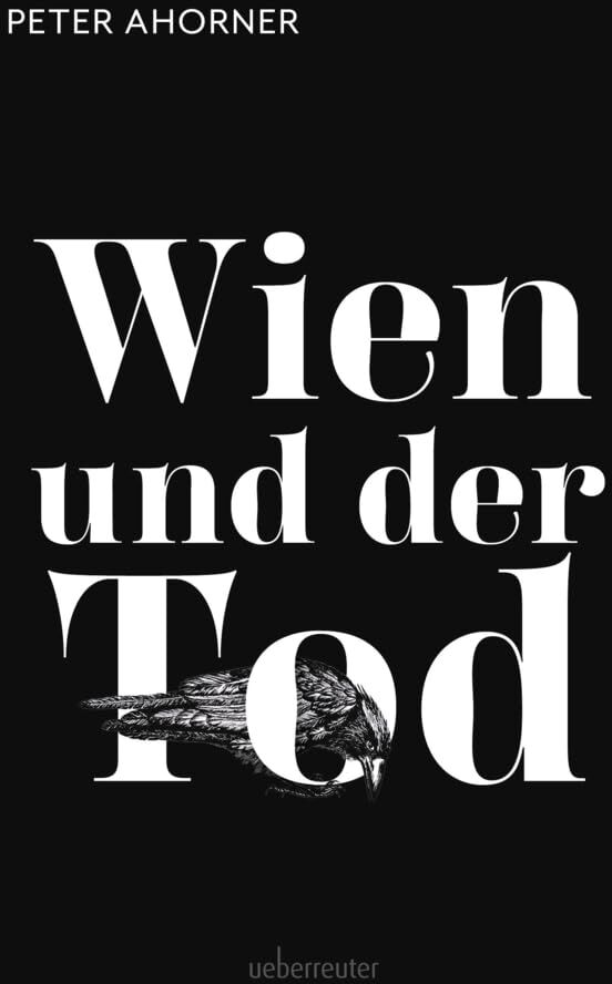 Peter Ahorner - Wien und der Tod - Alles was es über Wien und seine Liebe zum Vergänglichen zu wissen gibt - Preis vom 10.10.2026 11:48:34 h