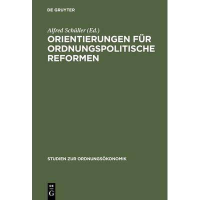 Orientierungen für ordnungspolitische Reformen, Gebundene Ausgabe von Alfred Schüller, De Gruyter Mouton, 978-3-8282-0259-7