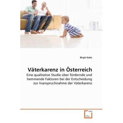 Kalss, B: Väterkarenz in Österreich, Taschenbuch von Birgit Kalss, VDM, 978-3-639-26987-1