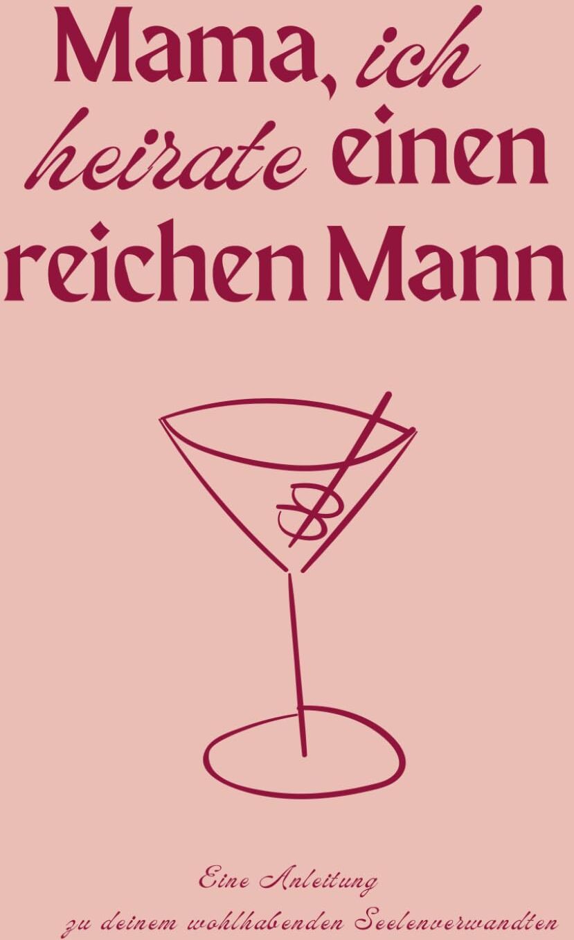 Emilia Bachmayer - Mama, ich heirate einen reichen Mann: Eine Anleitung zu deinem wohlhabenden Seelenverwandten. - Preis vom 09.10.2026 07:28:09 h