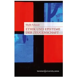 Ethik und Episteme der Zeugenschaft, Fachbücher von Sibylle Schmidt