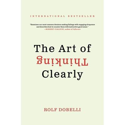 Dobelli, R: Art of Thinking Clearly, Taschenbuch von Rolf Dobelli, Harper Collins Publ. USA, 978-0-06-234396-3