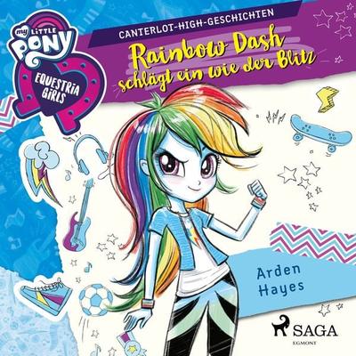 My Little Pony - Equestria Girls - Rainbow Dash schlägt ein wie der Blitz - Arden Hayes, Audio, 9788726220384