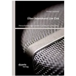 (Über-)lebenskunst Live Club: Herausforderungen kleiner Live-Musik Spielstätten, Fachbücher von Michael Langkamp