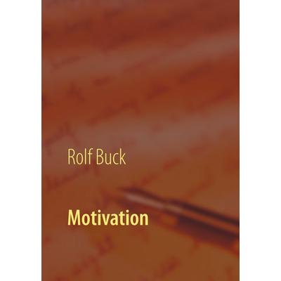 Motivation, Taschenbuch von Rolf Buck, Twentysix, 978-3-7407-4431-1