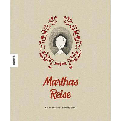 Marthas Reise, Gebundene Ausgabe von Christina Laube, Knesebeck, 978-3-95728-185-2