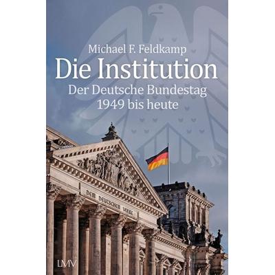 Die Institution, Gebundene Ausgabe von Michael F. Feldkamp, Langen-Müller, 978-3-7844-3713-2