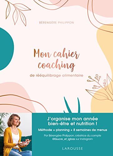 Bérengère Philippon - Mon cahier coaching de rééquilibrage alimentaire : Méthode, planning, menus IG bas - Preis vom 09.10.2026 07:28:09 h