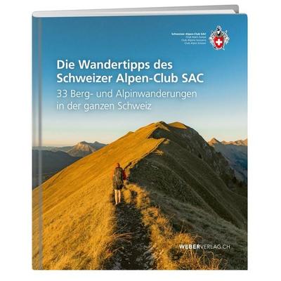 Die Wandertipps des Schweizer Alpen-Club SAC, Taschenbuch von , Weber Verlag AG - SAC-Verlag, 978-3-85902-493-9