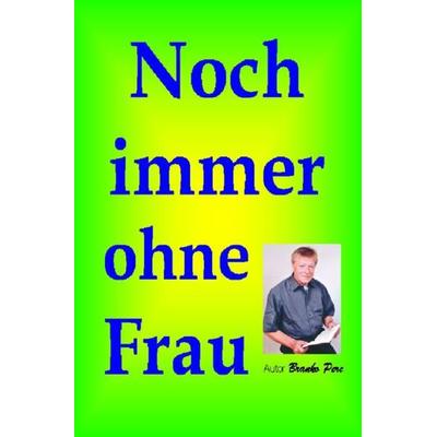 Noch immer ohne Frau., Taschenbuch von Branko Perc, Epubli, 978-3-7418-1073-2