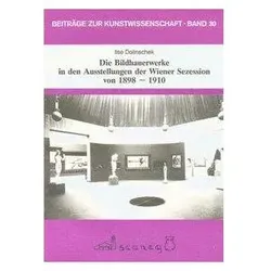 Die Bildhauerwerke in den Ausstellungen der Wiener Sezession von 1898-1910, Fachbücher von Ilse Dolinschek