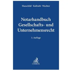 Notarhandbuch Gesellschafts- und Unternehmensrecht, Fachbücher von Thomas Wachter, Armin Hauschild, Jürgen Kallrath