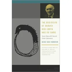 The Beginning of Heaven and Earth Has No Name, Fachbücher von Heinz von Foerster, Elinor Rooks, Albert Muller, Michael Kasenbacher, Karl H. Muller
