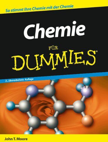 Moore, John T. - Chemie für Dummies: So stimmt Ihre Chemie mit der Chemie (Fur Dummies) - Preis vom 09.10.2026 07:28:09 h